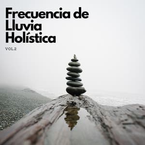 Frecuencia De Lluvia Holística Vol. 2 - Estación tormentosa