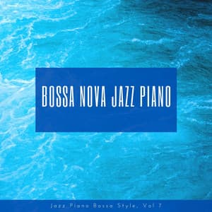 Jazz Piano Bossa Style, Vol. 7 - Bossa Nova Jazz Piano