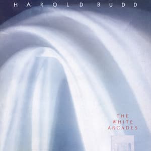 The White Arcades - Harold Budd