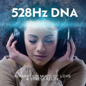 528Hz DNA Reparation Music of Love & Stress Relief: Miracle Tones, Healing Frequencies - Miracle Tones