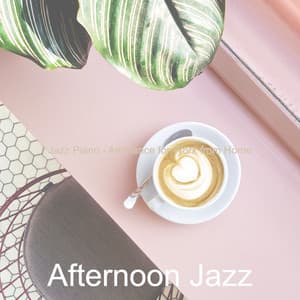 Jazz Piano - Ambiance for Work from Home - Afternoon Jazz