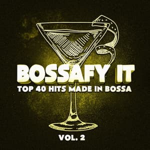 Bossafy It, Vol. 2 - Top 40 Hits Made in Bossa - Bossa Nova Latin Jazz Piano Collective