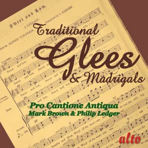 Traditional Glees and Madrigals - Pro Cantione Antiqua
