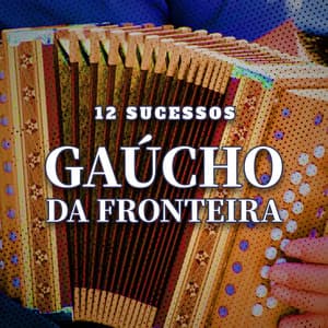 12 Sucessos - Gaúcho Da Fronteira