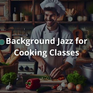 Background Jazz for Cooking Classes in French Cuisine - Cooking Jazz Music Academy