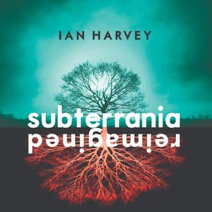 Subterrania Reimagined - Ian Harvey