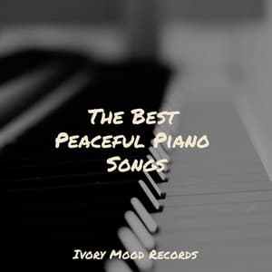 The Best Peaceful Piano Songs - Ivory Mood