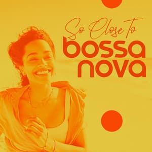 So Close To Bossa Nova - Relaxing Notes