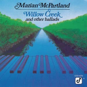 Willow Creek And Other Ballads - Marian McPartland