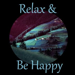 Relax & Be Happy – Therapy Music, Full of Nature Sounds for Healing Meditation, Mindfulness, Total Relaxation, Calm Down - Absolutely Relaxing Oasis