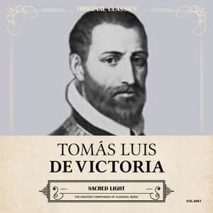 Original Classics, Vol. 661: Tomás Luis de Victoria, Sacred Light - Tomás Luis de Victoria