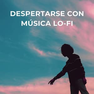 Despertarse Con Música Lofi - Ritmos Lofi Hop-Hop