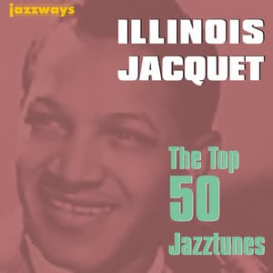 The Top 50 Jazztunes - Illinois Jacquet