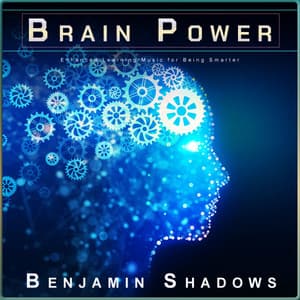 Brain Power: Enhanced Learning Music for Being Smarter - Alpha Brain Waves