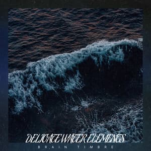 Delicate Water Elements - Brain Timbre