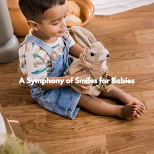 A Symphony of Smiles for Babies - Resting Baby Playlist