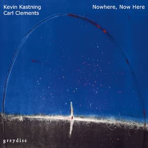Nowhere, Now Here - Kevin Kastning