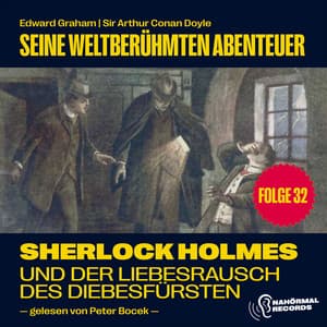 Sherlock Holmes und der Liebesrausch des Diebesfürsten - Sherlock Holmes - Seine weltberühmten Abenteuer