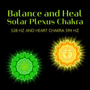 Powerful Frequency to Balance and Heal Solar Plexus Chakra 528 Hz and Heart Chakra 594 Hz, Increase Motivation, Reduce Anxiety & Stress, Open Heart for Love - Academy of Increasing Power of Brain