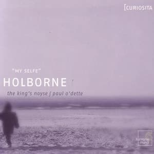 Holborne: "My Selfe": 16th Century Pavans, Galliards & Almains - Anthony Holborne