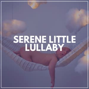 Serene Little Lullaby - Music Box Lullabies