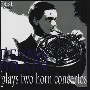 Dennis Brain Plays Two Horn Concertos - Dennis Brain