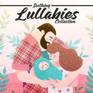 Soothing Lullabies Collection - 15 Relaxing Melodies Thanks to Which Your Child Will Sleep Peacefully, Peace & Harmony, Cradle Song, Beautiful Dream, Starry Night, Bedtime Music - Child Therapy Music Collection