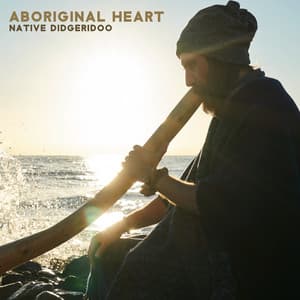 Aboriginal Heart: Native Didgeridoo Music for Deep Shamanic Trance - Native Aboriginal Guru
