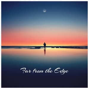 Far from the Edge - Entspannungsmusik