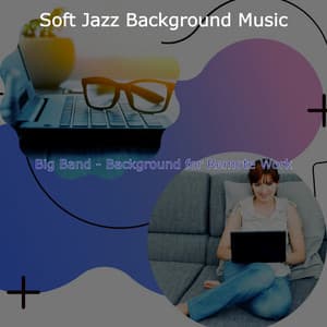 Big Band - Background for Remote Work - Soft Jazz Background Music