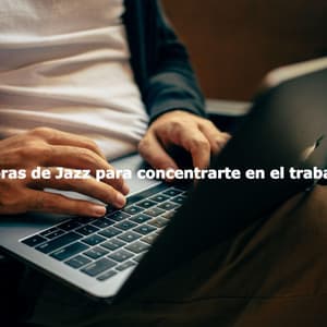 Horas de Jazz para concentrarte en el trabajo - Morning Brunch Music