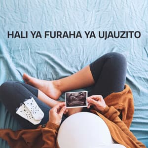 Hali ya Furaha ya Ujauzito: Muziki wa Asili ya Kutuliza - Daily Relax Universe