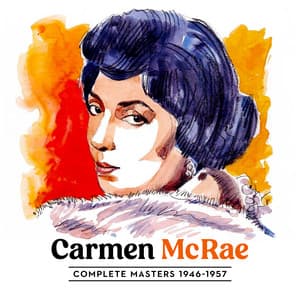 Complete Carmen McRae Masters 1946 - 1957 - Carmen McRae