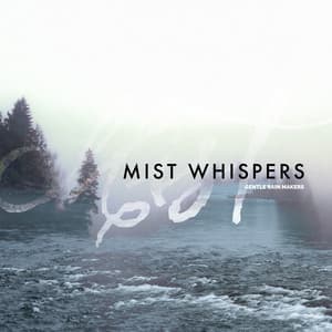 Mist Whispers - Gentle Rain Makers