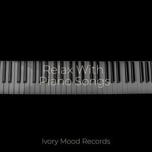 Relax With Piano Songs - Ivory Mood