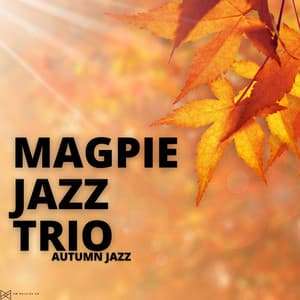 Autumn Jazz - Magpie Jazz Trio