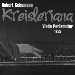 Robert Schumann: Kreisleriana, Op. 16 - Vlado Perlemuter