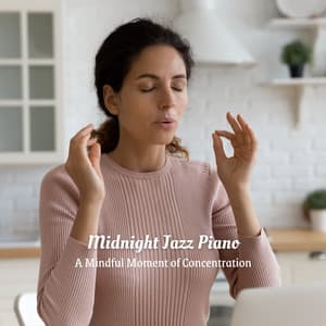 Midnight Jazz Piano: A Mindful Moment of Concentration - Popular Jazz Coffee Break