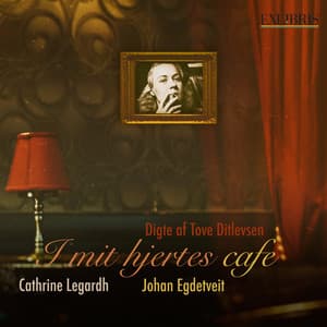 I mit Hjertes Cafe - Digte af Tove Ditlevsen - Johan Egdetveit