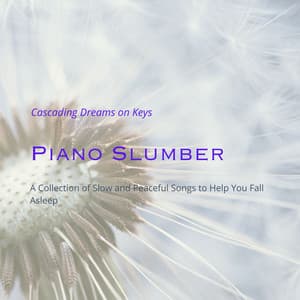 Piano Slumber Serenades: Nature's Sleepy Harmonies - Piano Music To Fall Asleep Faster