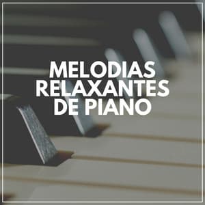 Melodias Relaxantes De Piano - Piano para Relaxar