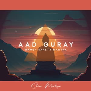 Aad Guray Nameh Safety Mantra - Shiva Mantrya