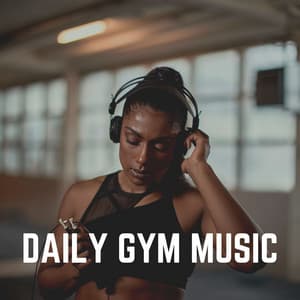 Daily Gym Music - Work Out Music