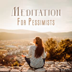 Meditation For Pessimists: Practice Of Focusing On The Good, Positive Thinking, Optimistic Attitude, Inner Transformation - Meditaciónessa