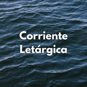 Corriente Letárgica - ADN de la naturaleza