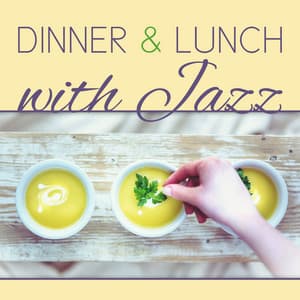 Dinner & Lunch with Jazz – Simple Jazz, Romantic Restaurant Jazz, Jazz Vibes, Candle Light Ambient - Restaurant Music Songs