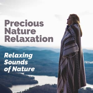 Precious Nature Relaxation - Relaxing Sounds Of Nature