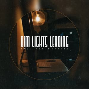 Dim Lights Leading - Jazz for Working