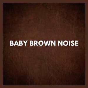 Baby Brown Noise - Background Noise From TraxLab