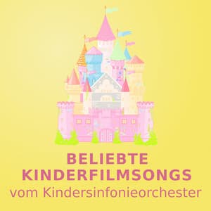 Beliebte Kinderfilmsongs - Kindersinfonieorchester